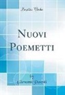 Giovanni Pascoli - Nuovi Poemetti (Classic Reprint)