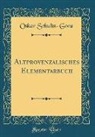 Oskar Schultz-Gora - Altprovenzalisches Elementarbuch (Classic Reprint)