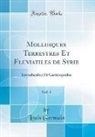 Louis Germain - Mollusques Terrestres Et Fluviatiles de Syrie, Vol. 1
