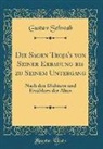 Gustav Schwab - Die Sagen Troja's von Seiner Erbauung bis zu Seinem Untergang