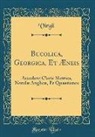 Virgil Virgil - Bucolica, Georgica, Et Æneis