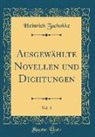 Heinrich Zschokke - Ausgewählte Novellen und Dichtungen, Vol. 3 (Classic Reprint)