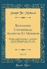 Joseph Fr. Michaud - Biographie Universelle, Ancienne Et Moderne, Vol. 58