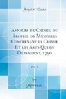 Morveau Morveau - Annales de Chimie, ou Recueil de Mémoires Concernant la Chimie Et les Arts Qui en Dépendent, 1790, Vol. 7 (Classic Reprint)