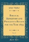 Peter Walker - Biblical Repertory and Princeton Review for the Year 1855, Vol. 27 (Classic Reprint)