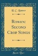 H. C. Bunner - Rowen - Second Crop Songs (Classic Reprint)