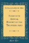 Perkins School For The Blind - Eightieth Annual Report of the Trustees, 1911 (Classic Reprint)