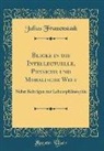 Julius Frauenstädt - Blicke in die Intellectuelle, Physiche und Moralische Welt