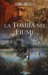 Andrea Fraschetti - La tomba nel fiume