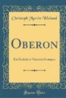 Christoph Martin Wieland - Oberon