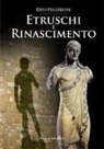 Enio Pecchioni, Lorenzo Pecchioni, Francesco Pollastri, Giovanni Spini - Etruschi e rinascimento