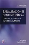 Lierni Irizar Lazpiur - Banalizaciones contemporáneas : lenguaje, sufrimiento, enfermedad y muerte