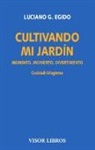 Luciano G. Egido - Cultivando mi jardín : memento, momento, divertimento : cocktail-silogismo