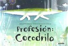 Giovanna Zoboli, Mariachiara Di Giorgio - Profesión. Cocodrilo