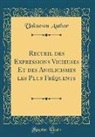Unknown Author - Recueil des Expressions Vicieuses Et des Anglicismes les Plus Fréquents (Classic Reprint)