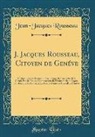 Jean-Jacques Rousseau - J. Jacques Rousseau, Citoyen de Genéve