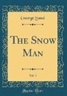 George Sand - The Snow Man, Vol. 2 (Classic Reprint)