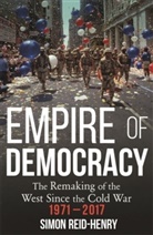 Simon Reid-Henry - Empire of Democracy