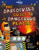 Anna Brett, Brett Anna, Mike Jacobsen, Lonely Planet Kids, Lonely Planet Kids, Lonely Planet Kids... - Daredevil's Guide to Dangerous Places
