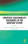 Douglas H. (EDT)/ Konefal Constance, Douglas H. (Sam Houston State Universit Constance, Douglas H. Konefal Constance, Douglas H. Constance, Douglas H. (Sam Houston State University Constance, Constance Douglas H.... - Contested Sustainability Discourses in the Agrifood System