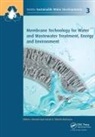 A.f. Matsuura Ismail, Ahmad Fauzi Matsuura Ismail, A F Ismail, A. F. Ismail, A.F. Ismail, Ahmad Fauzi Ismail... - Membrane Technology for Water and Wastewater Treatment, Energy and
