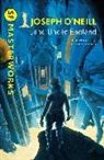 Joseph Neill, O@95@#39, Joseph O'Neill, Joseph O''neill - Land Under England