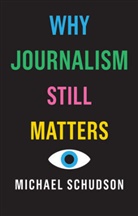 Michael Schudson, Schudson Michael - Why Journalism Still Matters