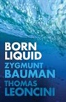 Bauman, Z Bauman, Zygmun Bauman, Zygmunt Bauman, Zygmunt Leoncini Bauman, Thomas Leoncini - Born Liquid