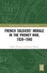 Bernard Wilkin, Wilkin Bernard, Maude Williams, Maude Wilkin Williams - French Soldiers'' Morale in the Phoney War, 1939-1940