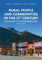 Brown, David Brown, David L Brown, David L. Brown, David L. Schafft Brown, Dl Brown... - Rural People and Communities in the 21st Century Resilience and