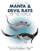 Marc Dando, Giuseppe Notarbartolo Di Sciara, Daniel Fernando, Dr. Guy Fernando Stevens, Guy Stevens, Guy Fernando Stevens... - Guide to the Manta and Devil Rays of the World