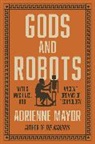 Adrienne Mayor - Gods and Robots