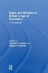 Timothy G. Hartman Fehler, Abigail Fehler Hartman, Abigail J. Fehler Hartman, Timothy G. Fehler, Timothy G. (Furman University Fehler, Fehler Timothy G.... - Signs and Wonders in Britains Age of Revolution
