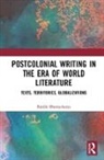 Bhattacharya, Baidik Bhattacharya, Bhattacharya Baidik - Postcolonial Writing in the Era of World Literature