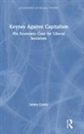 James Crotty, James (Univeristy of Massachusetts Amherst Crotty, James (University of Massachusetts Amherst Crotty, James R (Univeristy of Massachusetts Amher Crotty, James R (Univeristy of Massachusetts Amherst Crotty, Crotty James - Keynes Against Capitalism