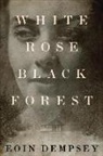 Eoin Dempsey - White Rose, Black Forest