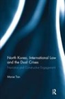 Morse Tan, Morse (Northern Illinois University Tan, Tan Morse - North Korea, International Law and the Dual Crises