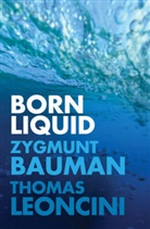 Bauman, Z Bauman, Zygmun Bauman, Zygmunt Bauman, Zygmunt Leoncini Bauman, Thomas Leoncini - Born Liquid