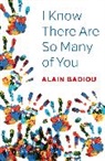 a Badiou, Alain Badiou - I Know There Are So Many of You