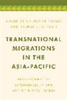 Catherine Yeoh Gomes, Catherine Gomes, Gomes Catherine, Brenda S A Yeoh, Brenda S. A. Yeoh, Yeoh Brenda S. A. - Transnational Migrations in the Asia-Pacific