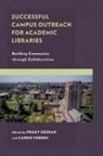 Carrie L. Forbes, Peggy Keeran, Peggy Forbes Keeran, Peggy/ Forbes Keeran, Carrie Forbes, Carrie L. Forbes... - Successful Campus Outreach for Academic Libraries