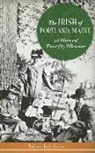 Matthew Jude Barker - The Irish of Portland, Maine: A History of Forest City Hibernians
