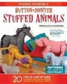 Rebecca Anderson, Rebecca Ruth Anderson - Making Adorable Button-Jointed Stuffed Animals