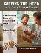 Martin Geisler-Moroder, Geisler-Moroder Martin - Carving the Head in the Classic European Tradition, Revised Edition