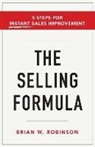 Brian W. Robinson - The Selling Formula: 5 Steps for Instant Sales Improvement
