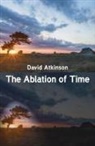David Atkinson - The Ablation of Time