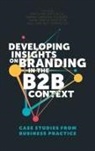 Maria Ivanova-Gongne, Nikolina Koporcic, Anna-Greta Nyström, Jan-Åke Törnroos, Maria Ivanova-Gongne, Maria (School of Business and Economics Ivanova-Gongne... - Developing Insights on Branding in the B2B Context