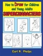 Earl R Phelps, Earl R. Phelps - How to Draw for Children and Young Adults