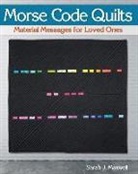 Sarah Maxwell, Sarah J Maxwell, Sarah J. Maxwell - Morse Code Quilts