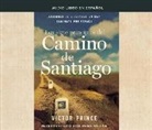 Victor Prince - Los Siete Principios del Camino de Santiago (the Camino Way): Lecciones de Liderazgo En Un Caminata Por Espa¤a (Lessons in Leadership from a Walk Acro (Hörbuch)